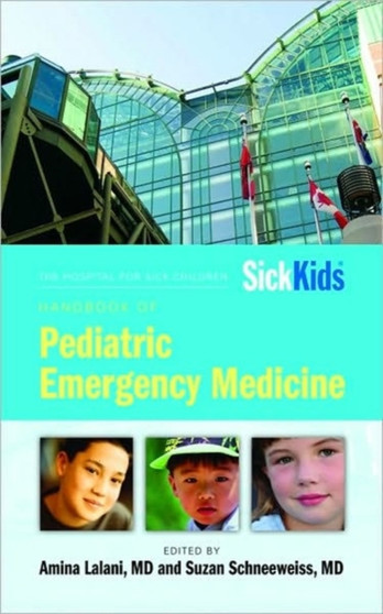 The Hospital for Sick Children Handbook of Pediatric Emergency Medicine by Suzan Schneeweiss - Paperback