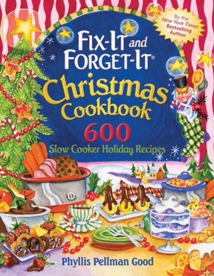Fix-It and Forget-It Christmas Cookbook : 600 Slow Cooker Holiday Recipes