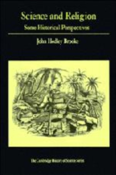 Science and Religion : Some Historical Perspectives by John Hedley Brooke - Hardback