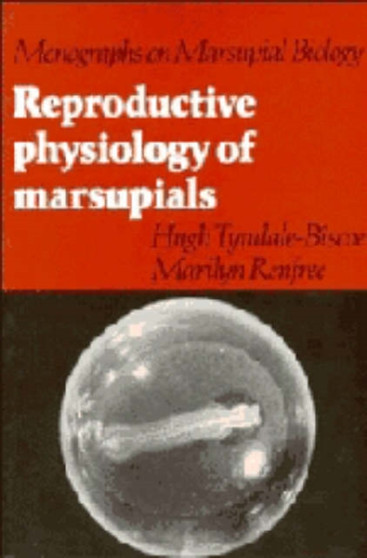 Reproductive Physiology of Marsupials by Hugh Tyndale-Biscoe - Hardback Reproductive Physiology of Marsupials by Hugh Tyndale-Biscoe - Hardback