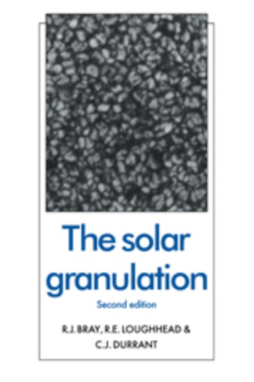 The Solar Granulation : 5 by R.J. Bray - Hardback