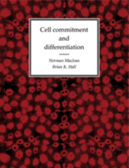 Cell Commitment and Differentiation by Norman Maclean - Hardback