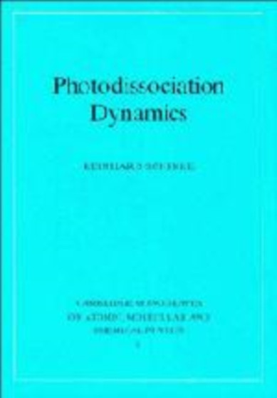 Photodissociation Dynamics : Spectroscopy and Fragmentation of Small Polyatomic Molecules : 1 by Reinhard Schinke - Hardback