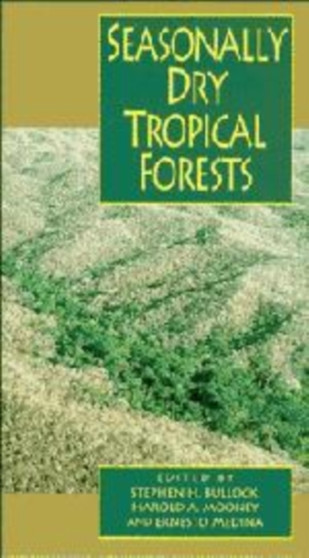 Seasonally Dry Tropical Forests by Stephen H. Bullock - Hardback