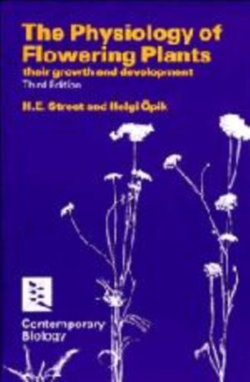 The Physiology of Flowering Plants : Their Growth and Development by H.E. Street - Paperback