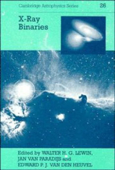 X-ray Binaries : 26 by Walter H.G. Lewin - Hardback