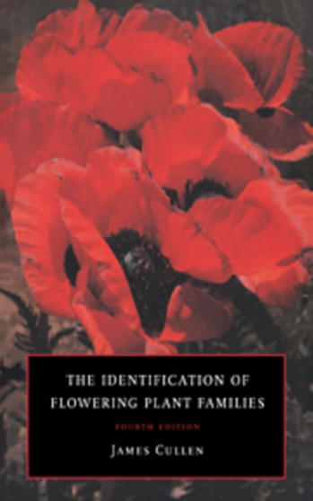 The Identification of Flowering Plant Families by James Cullen - Hardback