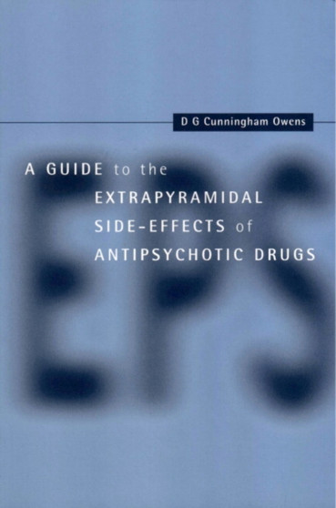 A Guide to the Extrapyramidal Side Effects of Antipsychotic Drugs by D.G. Cunningham Owens - Paperback