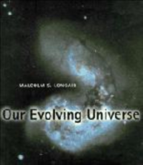 Our Evolving Universe by Malcolm S. Longair - Paperback