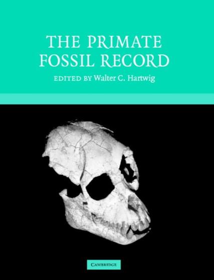 The Primate Fossil Record : 33 by Walter Carl Hartwig - Hardback