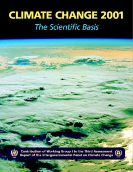 Climate Change 2001: The Scientific Basis : Contribution of Working Group I to the Third Assessment Report of the Intergovernmental Panel on Climate Change by J.T. Houghton - Hardback