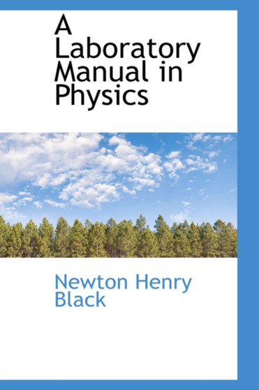 A Laboratory Manual in Physics by Newton Henry Black - Hardback