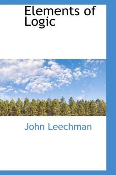 Elements of Logic by John Leechman - Paperback