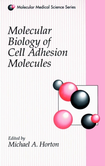 Molecular Biology of Cell Adhesion Molecules by Michael A. Horton - Hardback