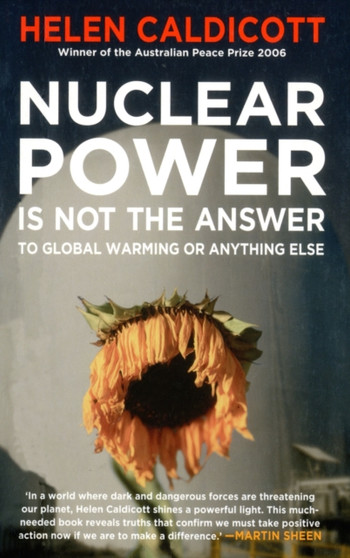Nuclear Power Is Not The Answer To Global Warming Or Anything Else by Helen Caldicott - Paperback