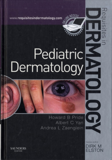 Pediatric Dermatology : Requisites in Dermatology by Howard B. Pride - Hardback