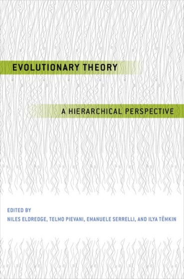 Evolutionary Theory : A Hierarchical Perspective by Niles Eldredge - Hardback