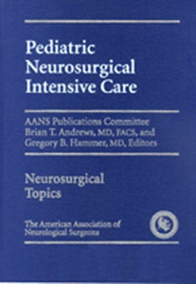 Pediatric Neurosurgical Intensive Care by Brian T. Andrews - Hardback