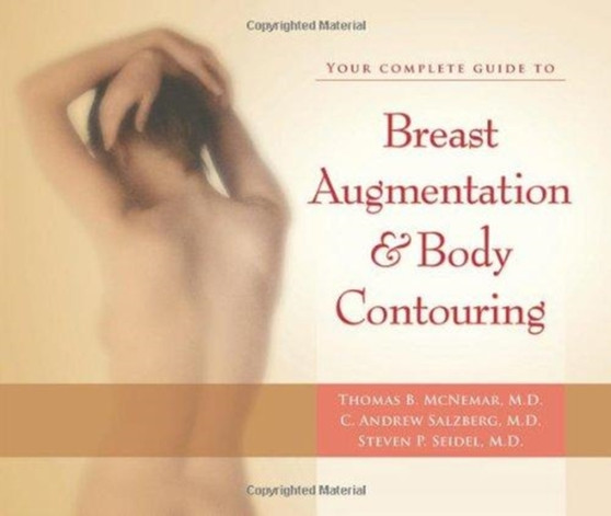 Your Complete Guide to Breast Augmentation & Body Contouring by Thomas McNemar - Paperback