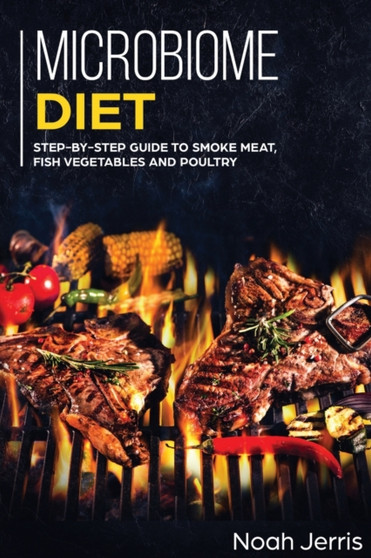 Microbiome Diet : MAIN COURSE - Breakfast, Lunch, Dinner and Dessert Recipes to Restore Your Gut Health