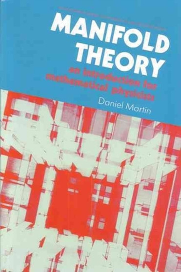 Manifold Theory : An Introduction for Mathematical Physicists by D. Martin - Paperback