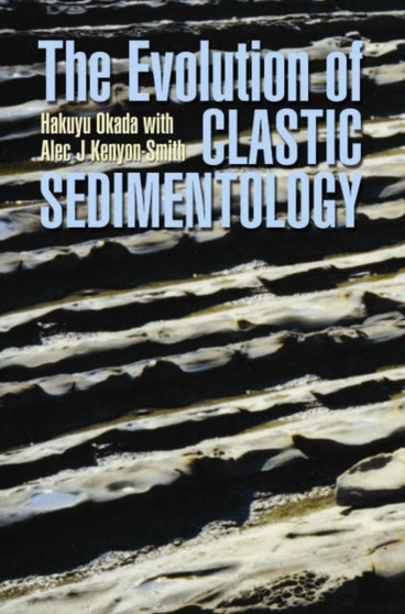 The Evolution of Clastic Sedimentology by Hakuyu Okada - Hardback