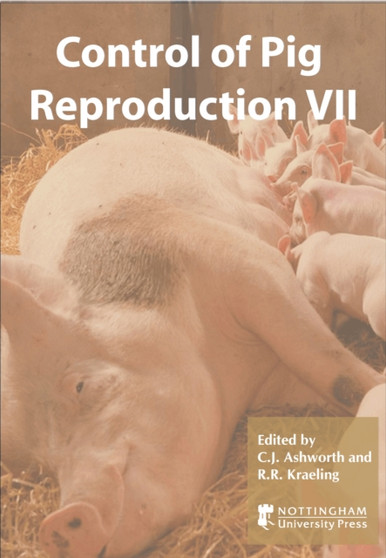Control of Pig Reproduction : No. 7 : v. 62 by C.J. Ashworth - Hardback