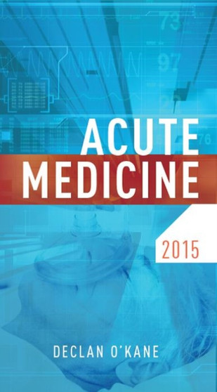 Acute Medicine 2015 by Declan O'Kane - Paperback