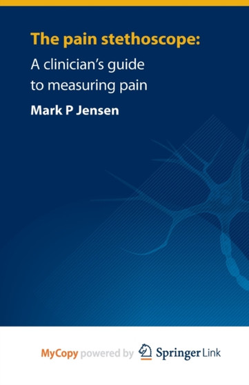 The pain stethoscope : : A clinician's guide to measuring pain by Jensen Mark Jensen - Paperback