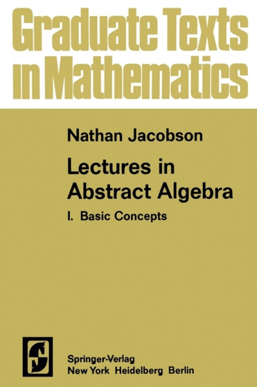 Lectures in Abstract Algebra I : Basic Concepts : 30 by N. Jacobson - Paperback