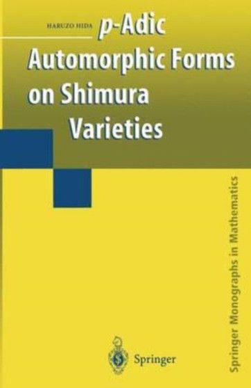p-Adic Automorphic Forms on Shimura Varieties by Hida Haruzo Hida - Paperback