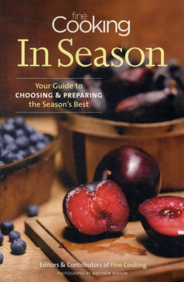 Fine Cooking in Season : Your Guide to Choosing and Cooking the Season's Best