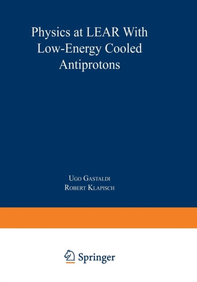 Physics at LEAR with Low-Energy Cooled Antiprotons : 17 by Robert Klapisch - Paperback