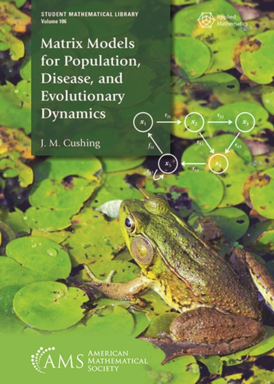 Matrix Models for Population, Disease, and Evolutionary Dynamics by J.M. Cushing - Paperback