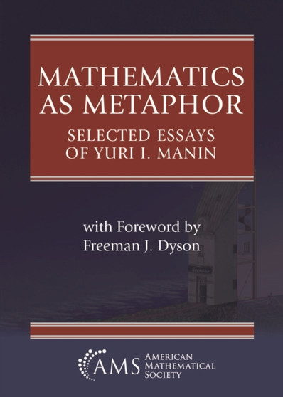 Mathematics as Metaphor : Selected Essays of Yuri I. Manin by Yuri I. Manin - Paperback