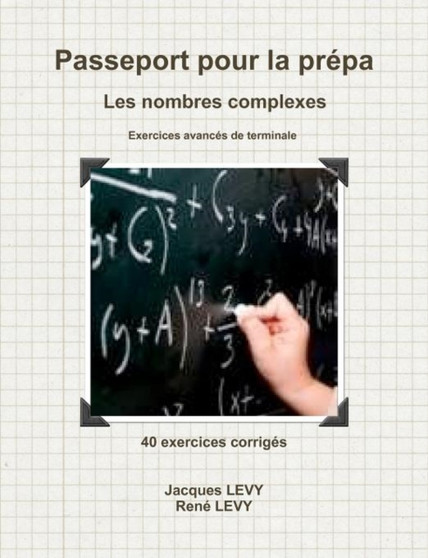 Passeport Pour La Prepa: Les Nombres Complexes by Jacques LEVY - Paperback