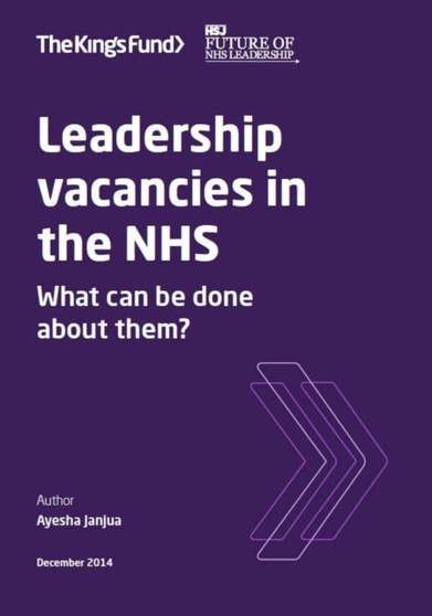 Leadership Vacancies in the NHS : What Can be Done About Them? by Ayesha Janjua - Paperback