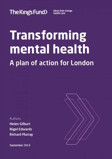 Transforming Mental Health : A Plan of Action for London by Helen Gilburt - Paperback
