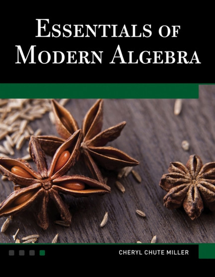 Essentials of Modern Algebra [OP] by Cheryl Chute Miller - Hardback