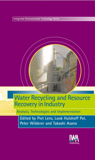 Water Recycling and Resource Recovery in Industry by Piet Lens - Hardback