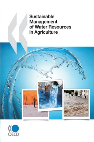 Sustainable Management of Water Resources in Agriculture by Organisation for Economic Co-Operation and Development - Paperback Sustainable Management of Water Resources in Agriculture by Organisation for Economic Co-Operation and Development - Paperback