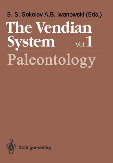 The Vendian System : Vol. 1 Paleontology by Boris S. Sokolov - Paperback