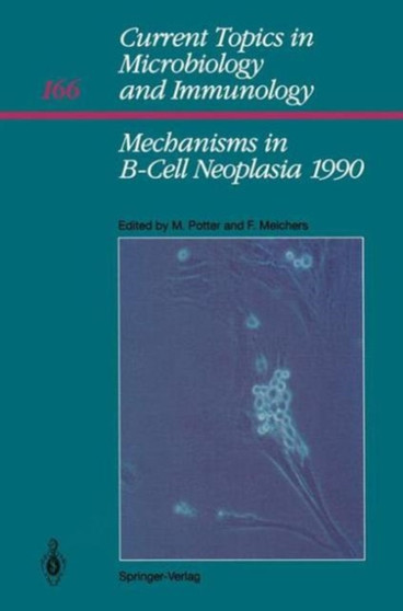 Mechanisms in B-Cell Neoplasia 1990 : Workshop 1990 at the National Cancer Institute National Institutes of Health Bethesda, MD, USA, March 28-30,1990 : 166 by Michael Potter - Paperback