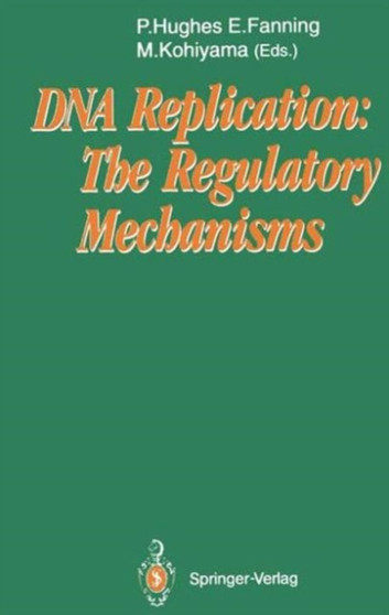 DNA Replication: The Regulatory Mechanisms by Patrick Hughes - Paperback