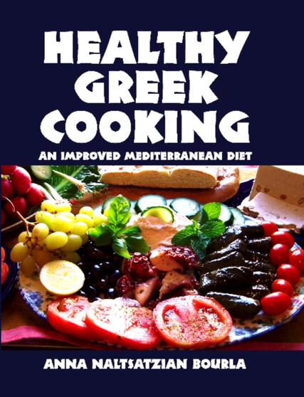Healthy Greek Cooking : An Improved Mediterranean Diet