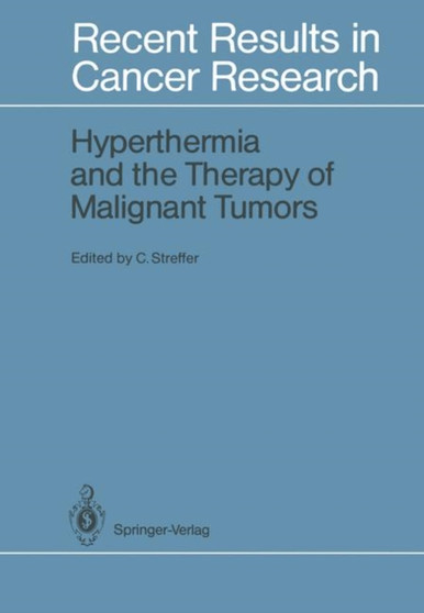 Hyperthermia and the Therapy of Malignant Tumors : 104 by Christian Streffer - Paperback