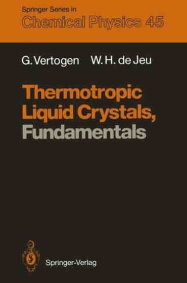 Thermotropic Liquid Crystals, Fundamentals : 45 by Ger Vertogen - Paperback