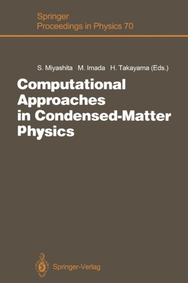 Computational Approaches in Condensed-Matter Physics : Proceedings of the 6th Nishinomiya-Yukawa Memorial Symposium, Nishinomiya, Japan, October 24 and 25, 1991 : 70 by Seiji Miyashita - Paperback