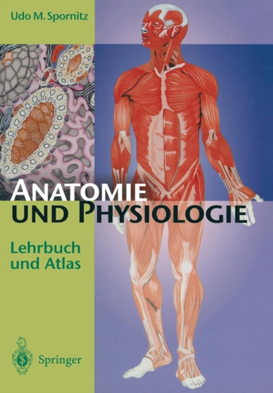 Anatomie und Physiologie : Lehrbuch und Atlas by Udo M. Spornitz - Paperback