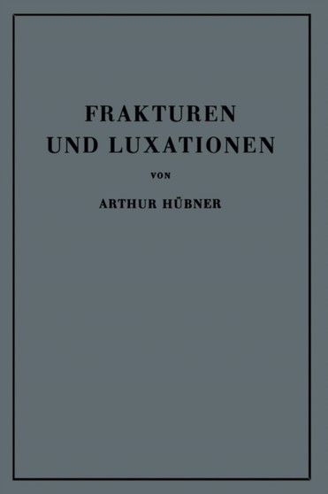 Frakturen und Luxationen : Lehrbuch fur Studierende und AErzte by Arthur Hubner - Paperback